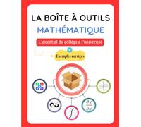 La Boîte à Outils Mathématique: L'essentiel du collège à l'université