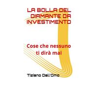 LA BOLLA DEL DIAMANTE DA INVESTIMENTO: Cose che nessuno ti dirà mai (EconomiaeEconomie)