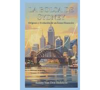 La Bolsa de Sydney: Orígenes y Evolución de un Ícono Financiero