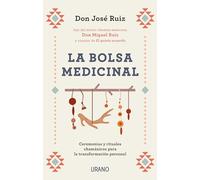 La bolsa medicinal: Ceremonias y rituales chamánicos para la transformación personal (Crecimiento personal)