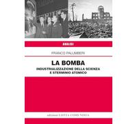 La Bomba. Industrializzazione della scienza e sterminio atomico (Analisi)