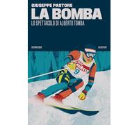 La bomba. Lo spettacolo di Alberto Tomba (Booksport)