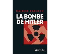 La bombe de Hitler: Histoire secrète des tentatives allemandes pour obtenir l'arme nu ire