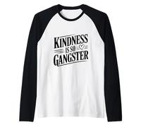 La bondad es Tan gángster Genial Cita Motivacional Camiseta Manga Raglan