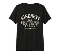 La bondad es una Hermosa Manera de amar la mentalidad Positiva Camiseta Premium