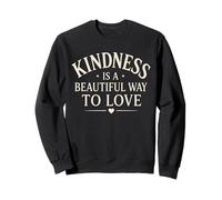 La bondad es una Hermosa Manera de amar la mentalidad Positiva Sudadera