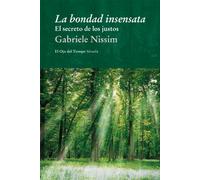 La bondad insensata: El secreto de los justos: 72 (El Ojo del Tiempo)