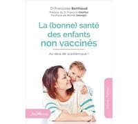 La (bonne) santé des enfants non vaccinés: Au-delà de la polémique !