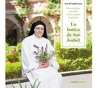 La botica de Sor Isabel: Los remedios naturales de las monjas dominicas (Salud y bienestar)