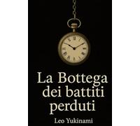 La Bottega dei battiti perduti: Un viaggio a ritmo di lancetta nel passato e futuro