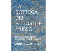 LA BOTTEGA DEI PITTORI DE MUSSO: I LAVORI PER LE CHIESE DI GIOVINAZZO E ALTRE CURIOSITA'