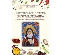 La bottega delle spezie di Santa Ildegarda. Il segreto delle spezie della Badessa di Bingen