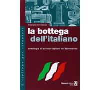 La bottega dell'italiano. Antologia di scrittori italiani del Novecento (L' italiano per stranieri)