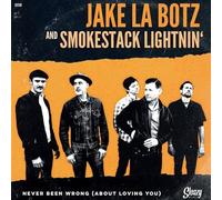La Botz, Jake -and Smokestack Lightnin'- - Never Been Wrong (About You)