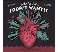La Botz, Jake - I Don'T Want It