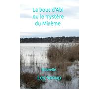 La boue d'Abi ou le mystère du Minème: Nouvelle