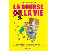 La Bourse et la Vie: Petit manuel d'économie concrète à l'usage des gens qui n'y comprennent rien