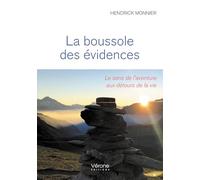 La boussole des evidences: Le sens de l'aventure aux detours de la vie