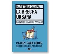 La brecha urbana/ The Human Gap: Countries Y Barrios Privados