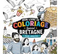 La Bretagne à colorier : 40 dessins rétro et hilarants pour décompresser à l'abri de la pluie: Livre de coloriage anti-stress pour adultes | Clichés ... (Coloriages thématiques pour adultes)