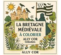 La bretagne à colorier.: Livre de coloriage adapté tout public. (LIVRE DE COLORIAGE DE LA COLLECTION ALLY COR)