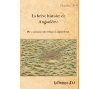 La brève histoire de Angoulême: De la naissance des villages à aujourd'hui (Les brèves histoires de ...)