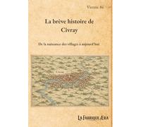 La brève histoire de Civray: De la naissance des villages à aujourd'hui (Les brèves histoires de ...)