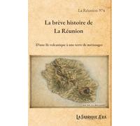 La brève histoire de La Réunion: D'une île volcanique à une terre de métissages (Les brèves histoires de ...)