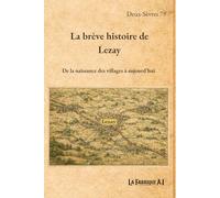 La brève histoire de Lezay: De la naissance des villages à aujourd'hui (Les brèves histoires de ...)