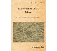 La brève histoire de Niort: De la naissance des villages à aujourd'hui (Les brèves histoires de ...)