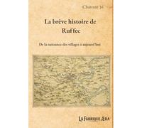 La brève histoire de Ruffec: De la naissance des villages à aujourd'hui (Les brèves histoires de ...)