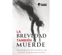 La brevedad también muerde: Antología de microrrelatos de autores hispanoamericanos