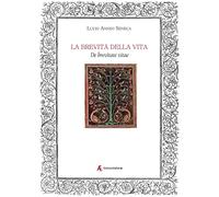 La brevità della vita. De brevitate vitae