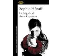 La brigada de Anne Capestan (Anne Capestan 1) (Alfaguara Negra)