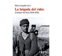 La brigada del vidre: Cròniques del front (1936-1939) (Sèrie Assaig)