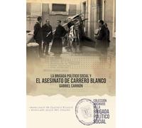 La Brigada Político Social Y El Asesinato De Carrero