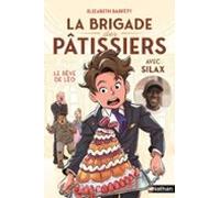 La Brigade Des Pâtissiers - Le Rêve De Léo - (tome 2) - À Partir De 8