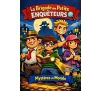 La Brigade des Petits Enquêteurs: Mystères et Morale Un roman d'aventure illustré pour enfants de 8 à 12 ans