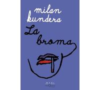 La broma (Biblioteca Milan Kundera)