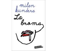 La broma (BIBLIOTECA MILAN KUNDERA)