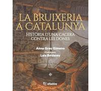 LA BRUIXERIA A CATALUNYA: HISTÒRIA D'UNA CACERA CONTRA LES DONES (MITOLOGIA)