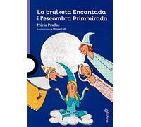 La bruixeta Encantada i l'escombra Primmirada (LILA (+8))