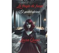 La bruja de fuego: El poder eterno (Saga brujas contemporáneas)