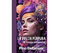 La bruja púrpura: El linaje continúa. Mientras reniega de su linaje para refugiarse en el arte, las sombras acechan. ¿Será el resurgir o el fin para las damas púrpuras? (Bilogía Púrpura)