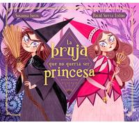 La bruja que no quería ser princesa