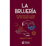 La Brujería: El desconocido mundo de las mujeres sabias (Colección Nueva Era)
