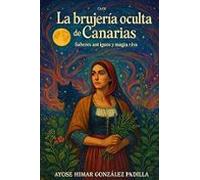 La Brujería Oculta De Canarias: Saberes Antiguos Y Magia Viva
