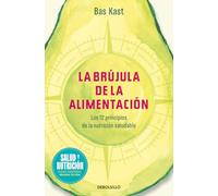 La brújula de la alimentación (Campaña edición limitada): Los 12 principios de una nutrición saludable