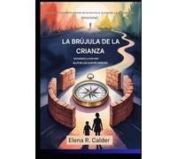 La brújula de la crianza:Navegando la vida más allá de las cuatro paredes