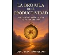 La Brújula de la Productividad: Un Viaje de 30 Días hacia tu Mejor Versión